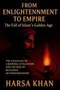 Cover-Bild zum Titel 'From Enlightenment to Empire: The Fall of Islam's Golden Age' von 'Harsa Khan'