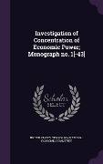 Cover-Bild zum Titel 'Investigation of Concentration of Economic Power; Monograph No. 1[-43]' von ''
