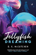 Jellyfish Dreaming - McCutchen D. K.