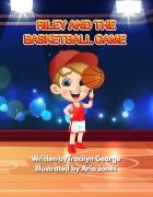 Cover-Bild zum Titel 'Riley and the Basketball Game' von 'Tracilyn George'