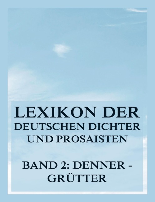 Lexikon der deutschen Dichter und Prosaisten vom Beginn des 19. Jahrhunderts bis zur Gegenwart - Franz Brümmer