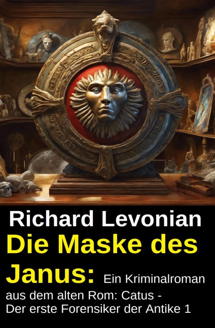 Die Maske des Janus: Ein Kriminalroman aus dem alten Rom: Catus - Der erste Forensiker der Antike 1 - Richard Levonian