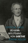 Cover-Bild zum Titel 'Johann Wolfgang von Goethe' von 'Adler Jeremy Adler'