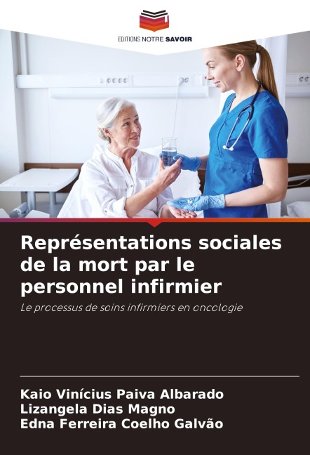 Représentations sociales de la mort par le personnel infirmier - Kaio Vinícius Paiva Albarado, Lizangela Dias Magno, Edna Ferreira Coelho Galvão