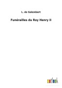 Cover-Bild zum Titel 'Funérailles du Roy Henry II' von 'L. de Galembert'