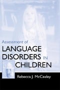 Assessment of Language Disorders in Children - Rebecca J. Mccauley