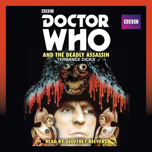 Doctor Who and the Deadly Assassin: A 4th Doctor Novelisation - Terrance Dicks