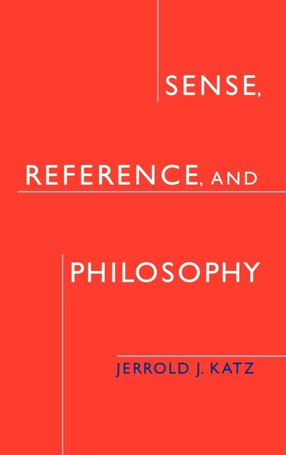 Sense, Reference, and Philosophy - Jerrold J. Katz