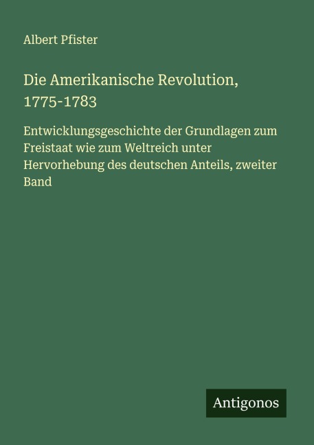 Die Amerikanische Revolution, 1775-1783 - Albert Pfister