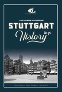 Cover-Bild zum Titel 'STUTTGART History to go' von 'Patrick Mikolaj, Sarah Rossbach'