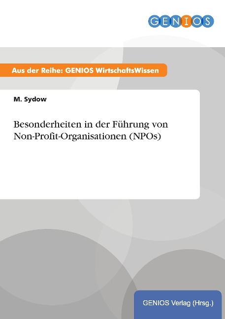 Besonderheiten in der Führung von Non-Profit-Organisationen (NPOs) - M. Sydow