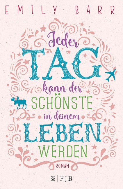 Jeder Tag kann der schönste in deinem Leben werden - Emily Barr