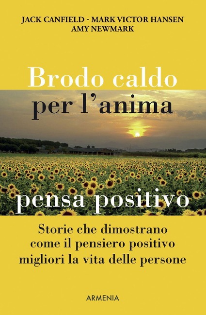 Brodo caldo per l'anima. Pensa positivo - Jack Canfield, Mark Victor Hansen, Amy Newmark