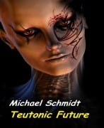 Teutonic Future - Michael Schmidt