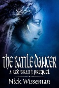 The Battle Dancer: A Red Wraith Prequel Novella (The Red Wraith) - Nick Wisseman