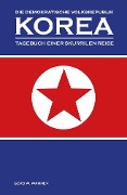 Die Demokratische Volksrepublik KOREA - Gerd W. Wähner