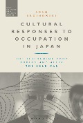 Cover-Bild zum Titel 'Cultural Responses to Occupation in Japan' von 'Adam Broinowski'
