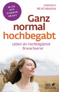 Cover-Bild zum Titel 'Ganz normal hochbegabt (Fachratgeber Klett-Cotta, Bd.)' von 'Andrea Brackmann'