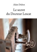Cover-Bild zum Titel 'Le secret du Docteur Lescat' von 'Alain Dubos'