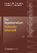 Cover-Bild zum Titel 'Das Ingenieurwissen: Technische Informatik' von 'Hans Liebig, Thomas Flik, Peter Rechenberg, Alexander Reinefeld, Hanspeter Mössenböck'