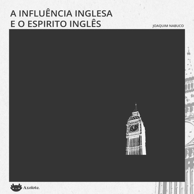 A influência inglesa e O espírito inglês: duas crônicas - Joaquim Nabuco