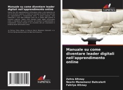 Cover-Bild zum Titel 'Manuale su come diventare leader digitali nell'apprendimento online' von 'Zehra Alt¿nay, Nesrin Menemenci Bahcelerli, Fahriye Alt¿nay'