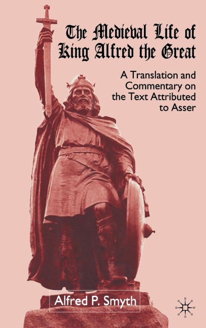 The Medieval Life of King Alfred the Great - A. Smyth