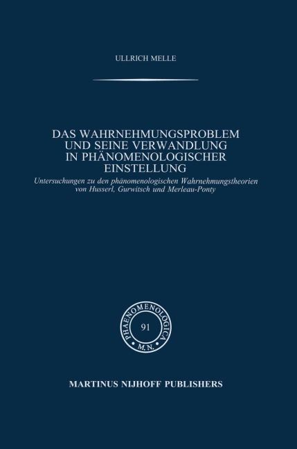 Das Wahrnehmungsproblem und seine Verwandlung in phänomenologischer Einstellung - Ullrich Melle