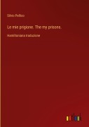 Cover-Bild zum Titel 'Le mie prigione. The my prisons.' von 'Silvio Pellico'