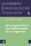 Kirchengeschichte II: Vom Spätmittelalter bis zur Gegenwart - Wolf-Friedrich Schäufele