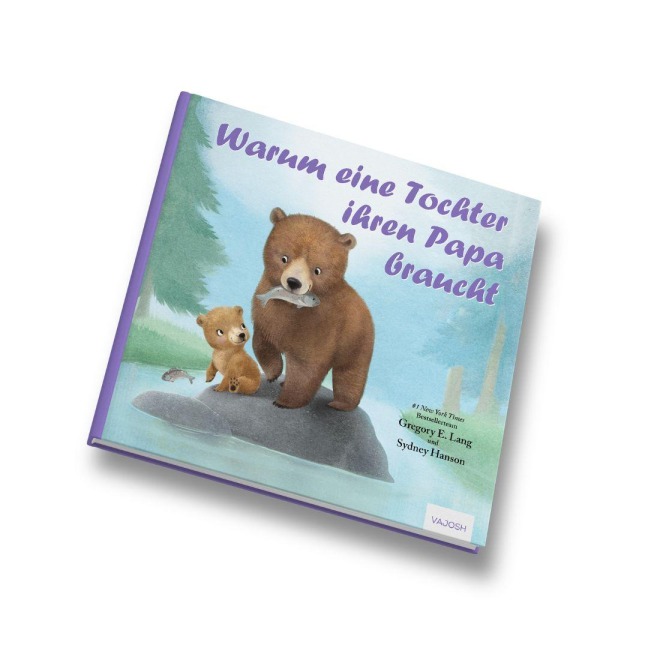 Warum eine Tochter ihren Papa braucht - Gregory E. Lang