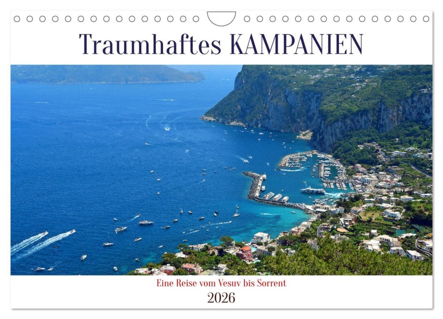 Traumhaftes KAMPANIEN, eine Reise vom Vesuv bis Sorrent (Wandkalender 2026 DIN A4 quer), CALVENDO Monatskalender - Ulrich Senff