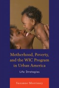 Cover-Bild zum Titel 'Motherhood, Poverty, and the WIC Program in Urban America' von 'Suzanne Morrissey'