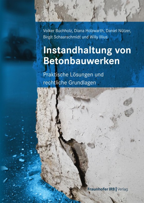 Instandhaltung von Betonbauwerken - Volker Buchholz, Diana Holzwarth, Willy Illius, Daniel Nützer, Birgit Schaarschmidt