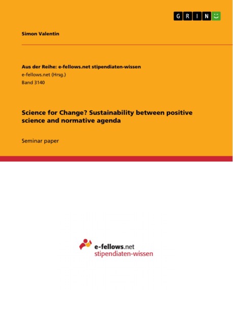 Science for Change? Sustainability between positive science and normative agenda - Simon Valentin