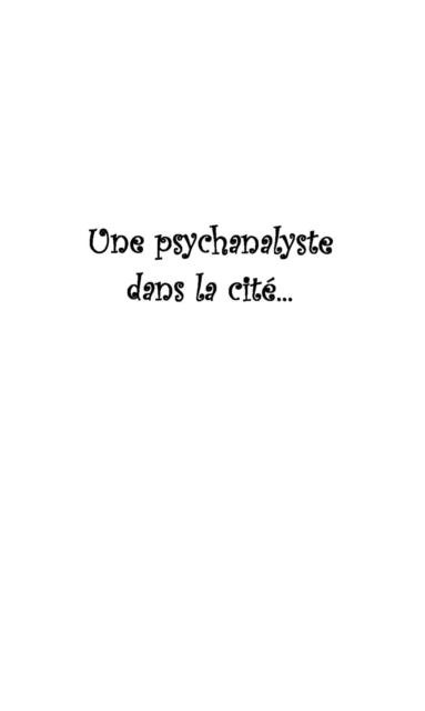 Une psychanalyste dans la cite - Stammler Annie