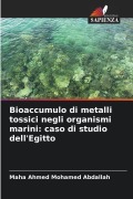 Cover-Bild zum Titel 'Bioaccumulo di metalli tossici negli organismi marini: caso di studio dell'Egitto' von 'Maha Ahmed Mohamed Abdallah'