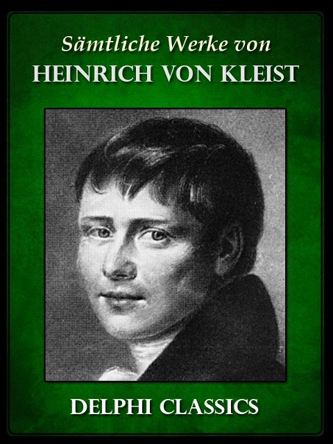 Saemtliche Werke von Heinrich von Kleist (Illustrierte) - Heinrich Von Kleist