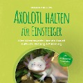 Cover-Bild zum Titel 'Axolotl halten für Einsteiger: Alles Wissenswerte über die Axolotl Aufzucht, Haltung & Fütterung - inkl. Notfallplan bei Krankheiten' von 'Siemen Phillips'