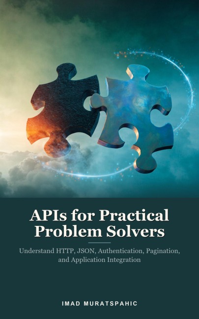 APIs for Practical Problem Solvers - Imad Muratspahic