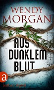 Cover-Bild zum Titel 'Aus dunklem Blut' von 'Wendy Morgan'