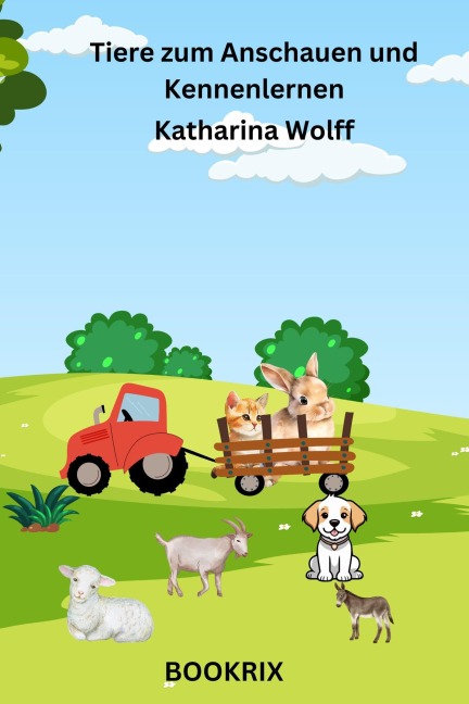 Tiere zum Anschauen und Kennenlernen - Katharina Wolff