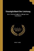 Unmöglichkeit Der Leistung: Eine Kritische Studie Zum Bürgerlichen Gesetzbuch - Ernst Rabel