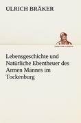 Lebensgeschichte und Natürliche Ebentheuer des Armen Mannes im Tockenburg - Ulrich Bräker