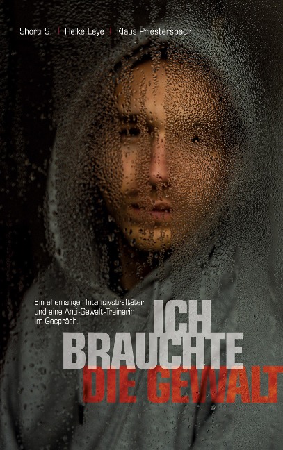 "Ich brauchte die Gewalt" - Shorti S., Heike Leye, Klaus Priestersbach