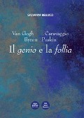 Cover-Bild zum Titel 'Van Gogh, Caravaggio, Byron, Puskin. Il genio e la follia' von 'Giovanni Bellucci'