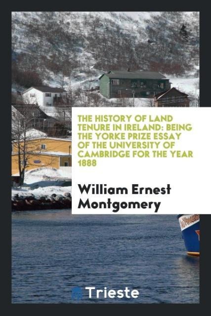 The history of land tenure in Ireland - William Ernest Montgomery