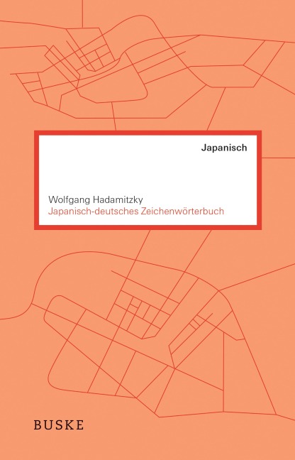 Japanisch-deutsches Zeichenwörterbuch - Wolfgang Hadamitzky