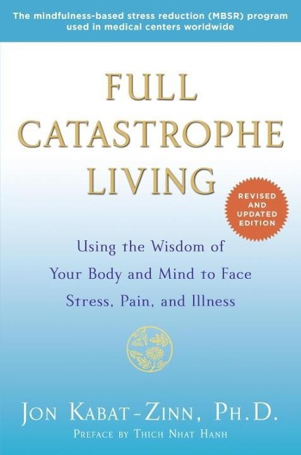 Full Catastrophe Living (Revised Edition) - Jon Kabat-Zinn