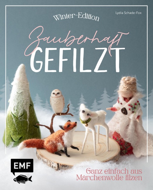 Zauberhaft gefilzt: Winter-Edition - Lydia Schade-Fox